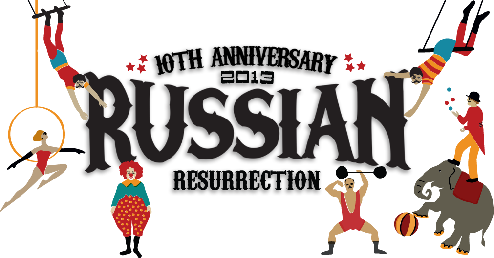 Russian Resurrection 2013: 10th Anniversary